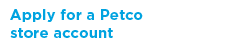 Apply for Petco store account